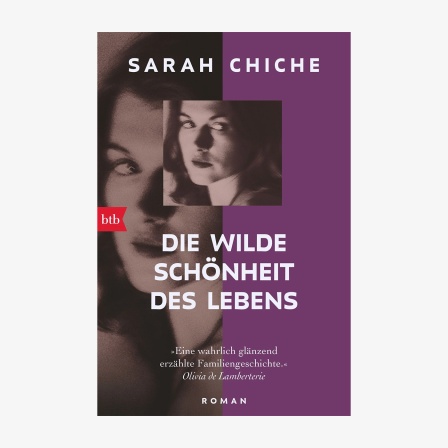 Cover: Sarah Chiche, "Die wilde Schönheit des Lebens“