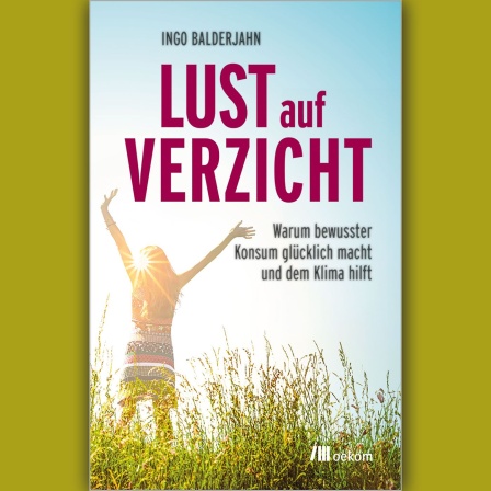 Ingo Balderjahn: Lust auf Verzicht © oekom Verlag