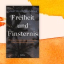 Das Cover von Martin Mittelmeier: "Freiheit und Finsternis"