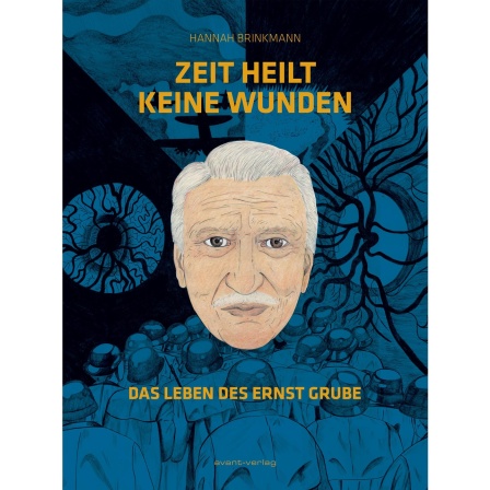 Zeit heilt keine Wunden - Das Leben des Ernst Grube" Text und Zeichnungen von Hannah Brinkmann