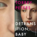Torrey Peters: "Detransition, Baby"