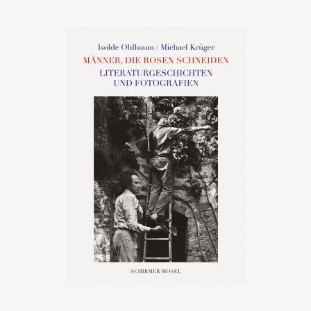 Buch-Cover: Isolde Ohlbaum/Michael Krüger - Männer die Rosen schneiden