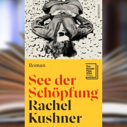 Buchcover: "See der Schöpfung" von Rachel Kushner 