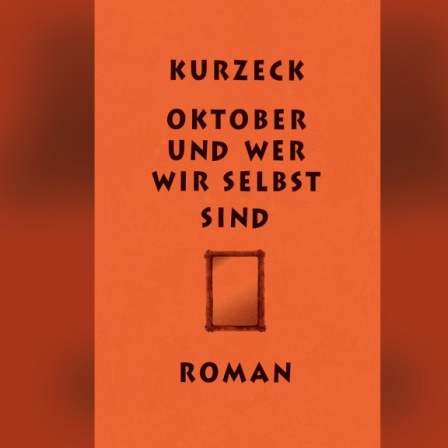 Peter Kurzeck: „Oktober und wer wir selbst sind“