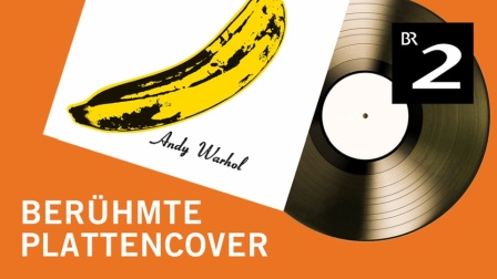 Plattencover von Velvet Underground mit Bananen-Motiv von Andy Warhol  | Bild: picture alliance / AP Photo / Polydor; Colorbox.com; Montage: BR