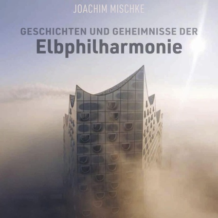 Buchtipp: Geschichten und Geheimnisse der Elbphilharmonie