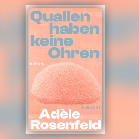 Buchcover: Adèle Rosenfeld – Quallen haben keine Ohren