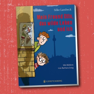 Cover des Kinderbuches "Mein Freund Otto, das wilde Leben und ich" von Silke Lambeck, erschienen im Gerstenberg Verlag.