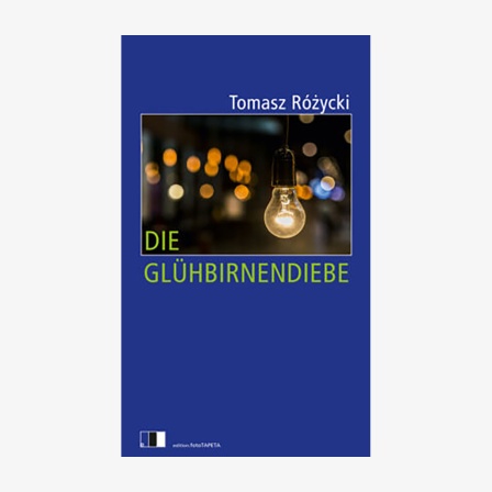 Cover Tomas Rozicky, "Die Glühbirnendiebe“