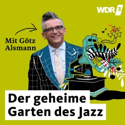 WDR 3 Der geheime Garten des Jazz. Mit Götz Alsmann