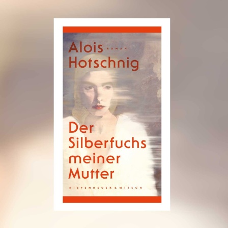 Alois Hotschnig - Der Silberfuchs meiner Mutter