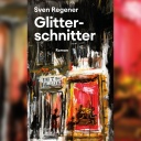 Buchcover: "Glitterschnitter" von Sven Regener