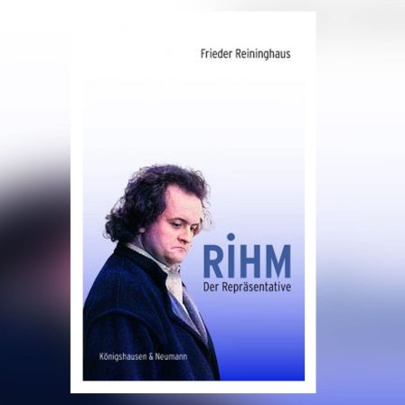 Frieder Reininghaus: Rihm - Der Repräsentative