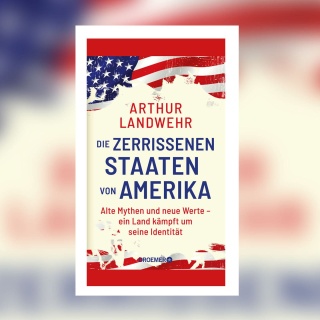 Arthur Landwehr - Die zerrissenen Staaten von Amerika