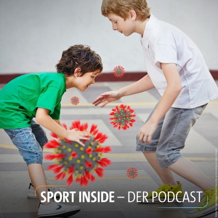 Sport inside - Der Podcast: Bewegungsnot - Kinder- und Jugendsport in Zeiten von Corona
