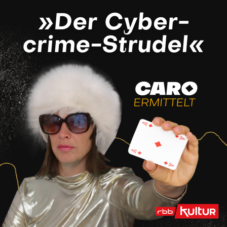 Podcast | Caro ermittelt: Der Cybercrime-Strudel © rbbKultur