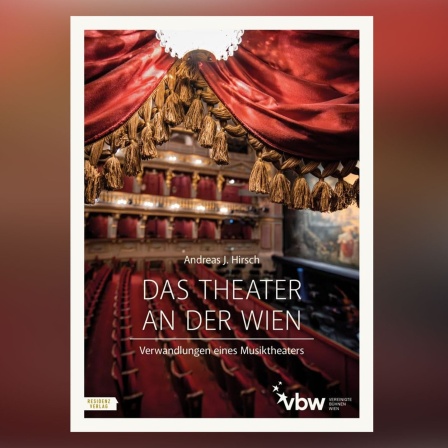 Buch-Cover: "Das Theater an der Wien" von Andreas J. Hirsch