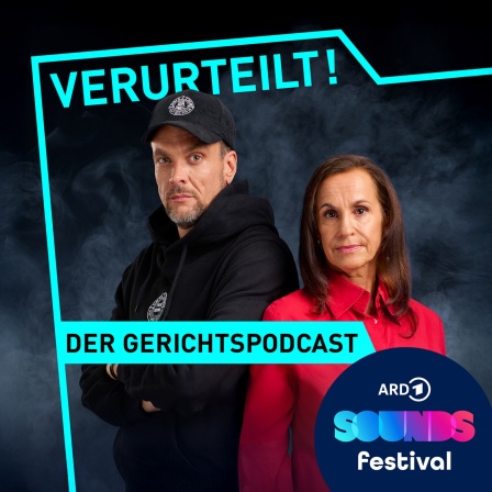 ARD Sounds Festival · Verurteilt! Der Gerichtspodcast: Die Highlights ...