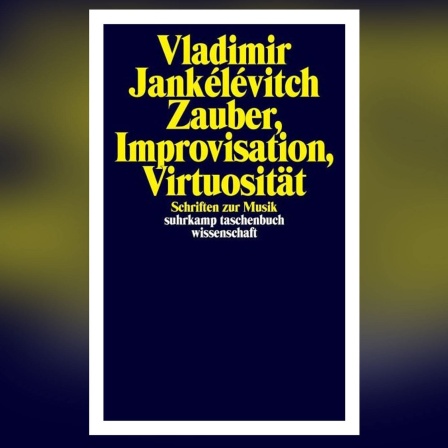 Buch-Cover: Vladimir Jankélévitch: Zauber, Improvisation, Virtuosität
