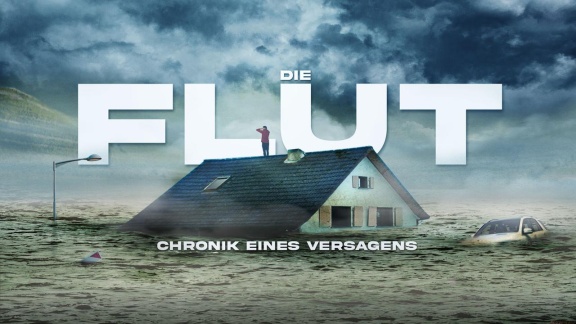 Reportage & Dokumentation - Die Flut - Chronik Eines Versagens