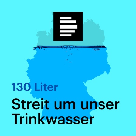 Das Cover zum Podcast "130 Liter - Streit um unser Trinkwasser" zeigt den Umriss von Deutschland, der wie ein Glas zu zwei Dritteln mit Wasser gefüllt ist.