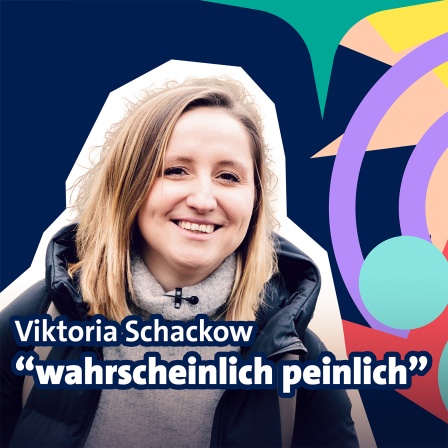 Folge 1: Viktoria Schackow - “wahrscheinlich peinlich”