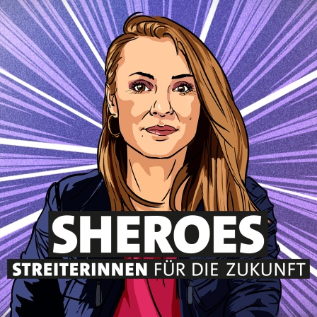 SHEROES – Streiterinnen für die Zukunft