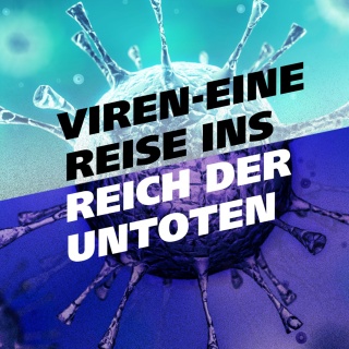 Covergrafik zur Podcastfolge "Viren - eine Reise ins Reich der Untoten"