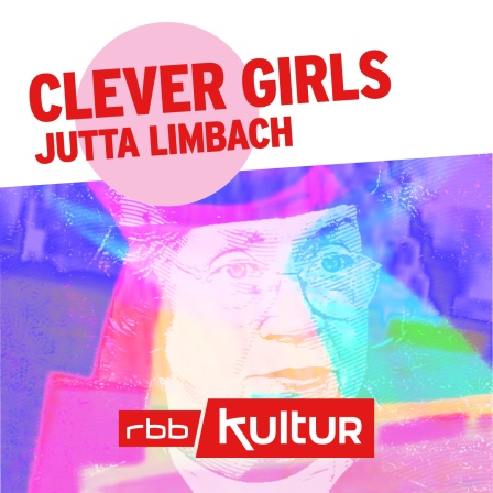 Podcast | Clever Girls | Jutta Limbach © rbbKultur
