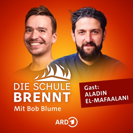 Aladin El-Mafaalani und Bob Blume auf dem Podcast-Cover von &#034;Die Schule brennt - Mit Bob Blume&#034;