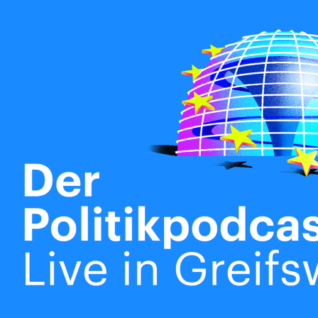 Der Politikpodcast live in Greifswald am 16. Mai 2023 um 18.00 Uhr