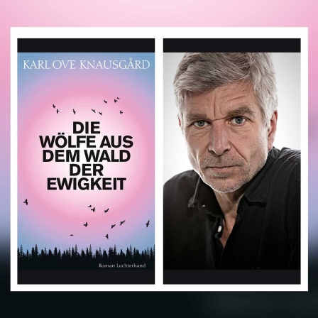 Karl Ove Knausgård - Die Wölfe aus dem Wald der Ewigkeit