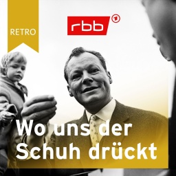 Willy Brandt / rbb Retro Wo uns der Schuh drückt