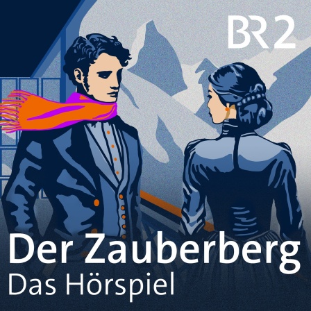 Thomas Mann: Der Zauberberg - Das Hörspiel | Bild: BR