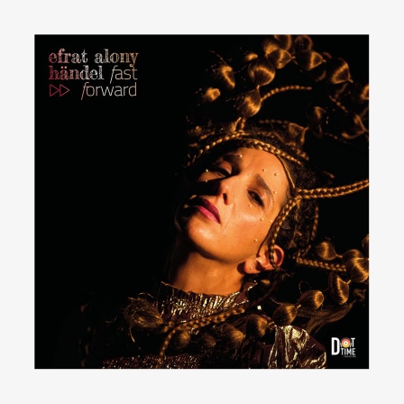 CD-Cover "Händel - Fast Forward" von Efrat Alony   