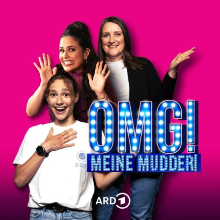 Episodencover OMG! Meine Mudder! mit Maya und Miriam Leinenbach und Host Donya Farahani