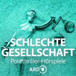 Schlechte Gesellschaft - Die ARD Politthriller-Hörspiele