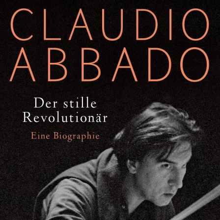 Buchtipp: "Claudio Abbado - Der stille Revolutionär"