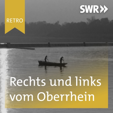 SWR Retro: Rechts und links vom Oberrhein