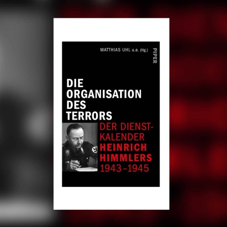 Matthias Uhl (Hrsg., et al.) - Die Organisation des Terrors - Der Dienstkalender Heinrich Himmlers von 1943-45