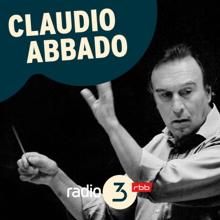 Podcast | Claudio Abbado © Cordula Groth