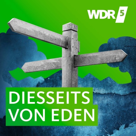 WDR 5 Diesseits von Eden