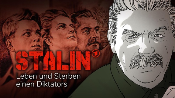 Geschichte Im Ersten - Stalin – Leben Und Sterben Eines Diktators
