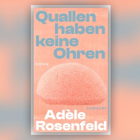 Buchcover: Adèle Rosenfeld – Quallen haben keine Ohren