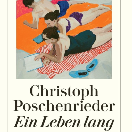 Christoph Poschenrieder "Ein Leben lang"