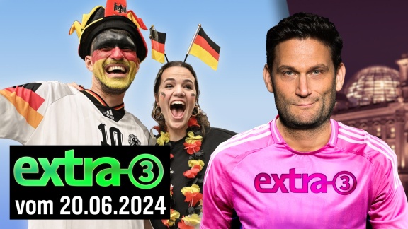 Extra 3 - Extra 3 Vom 20.06.2024 Im Ersten