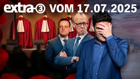 Extra 3 - Extra 3 Vom 17.07.2025 Im Ersten