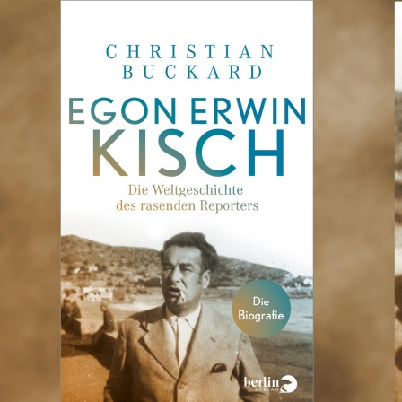 Buchcover: "Egon Erwin Kisch - Die Weltgeschichte des rasenden Reporters" von Christian Buckard