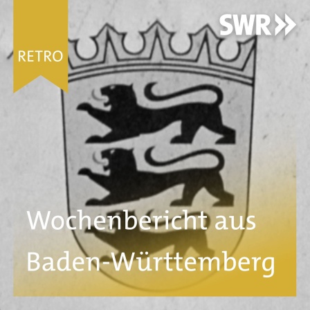 SWR Retro: Wochenbericht aus Baden -Württemberg
