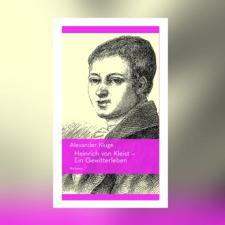 Alexander Kluge - Heinrich von Kleist. Ein Gewitterleben